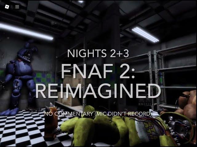 Five Nights At Freddy’s 2: Reimagined (Nights 3+2 No commentary)