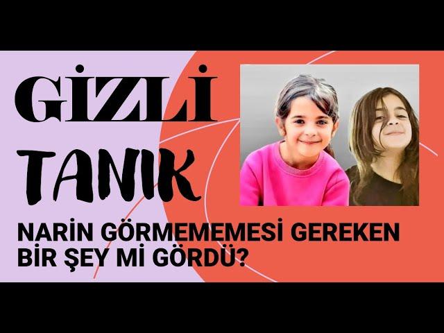 Narin'in Akrabası İhbar Etti İsminin Gizli Kalmasını İstedi