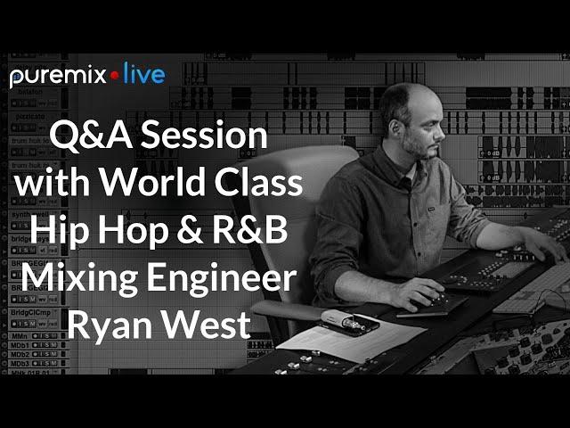 Puremix Mentors | Live Q&A Session | Hip Hop And R&B Mix Engineer Ryan West | Six Geeks Apart