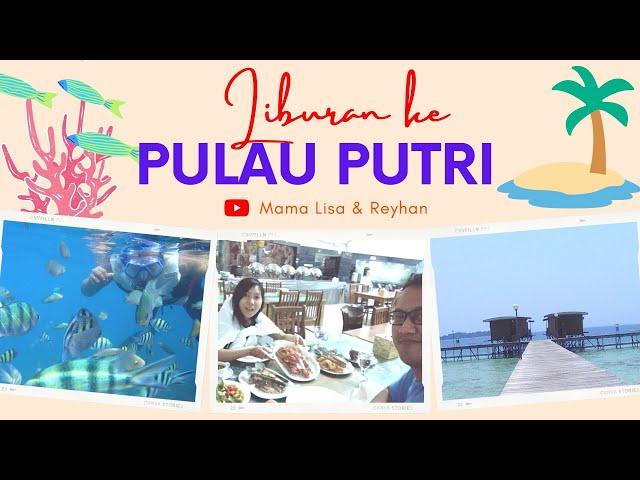 Liburan ke Pulau Putri Kepulauan Seribu