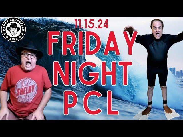 Friday Night PCL!! 11.15.24 Perry Caravello Live