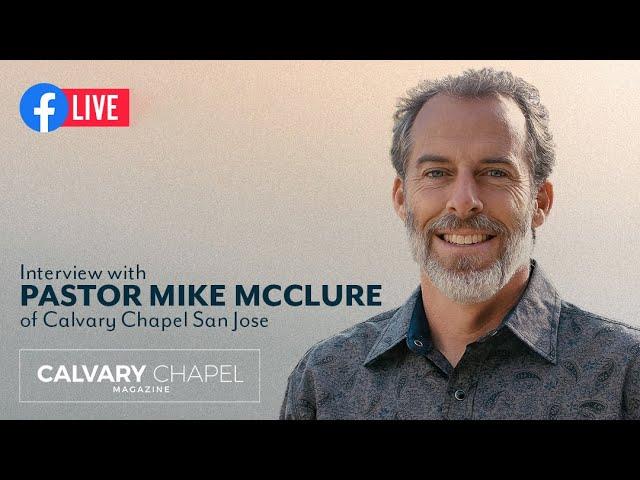 Mike McClure | "Obeying God First" | LIVE interview with Calvary Chapel Magazine | From 7/30/2020