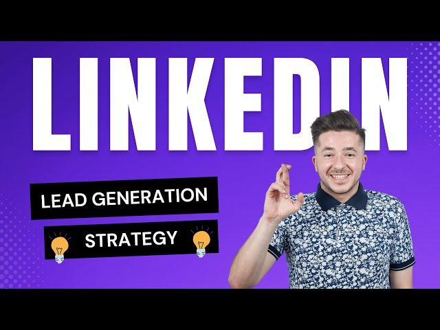 My LinkedIn Lead Generation Strategy