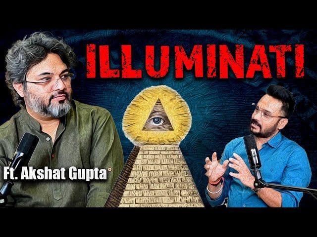 Ft. Akshat Gupta : Kitni Power full Hoti Hai Illuminati Ki Shakti | Podcast