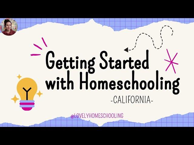 How To Get Started with Homeschooling in California - Legal Requirments & Options for Homeschooling