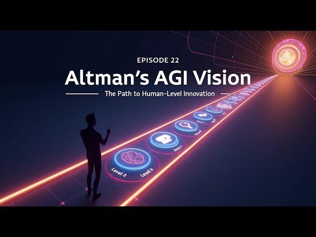 Singularity Radio Podcast Series - Episode 22: Altman’s AGI Vision - The Path Forward