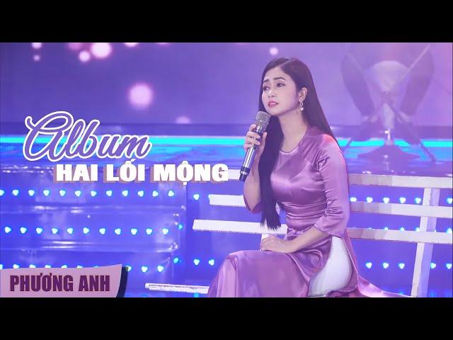 Album Tuyển Chọn | Hai Lối Mộng - Phương Anh