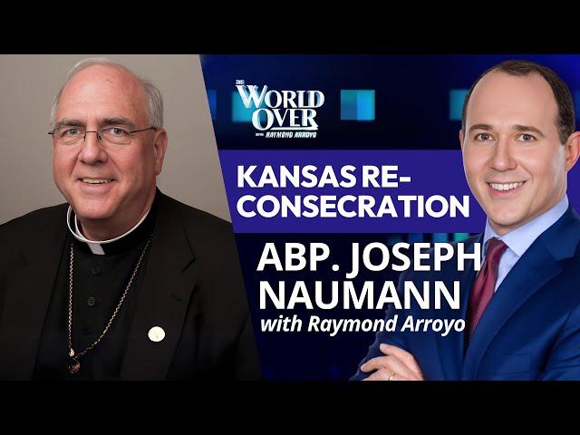 The World Over March 20, 2025 | Kansas Re-Consecration: Abp. Joseph Naumann with Raymond Arroyo