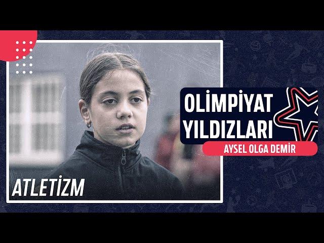  Aysel Olga Demir - Atletizm | Olimpiyat Yıldızları