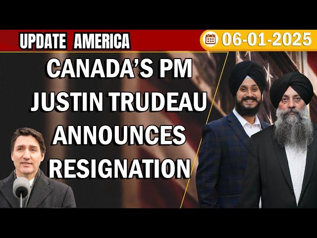 Update America| Jan 06 2025 Canada’s PM Justin Trudeau announces resignation