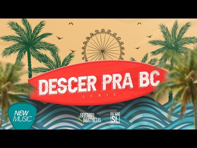 Brenno & Matheus, DJ Ari SL - Descer Pra BC (Lyric Oficial)