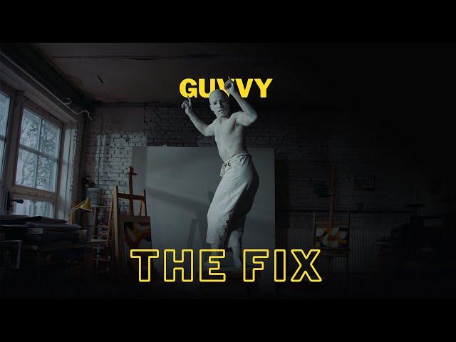 Guvvy – The Fix (Official Music Video)