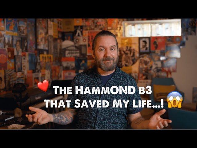 The Hammond B3 That Saved My Life.....!