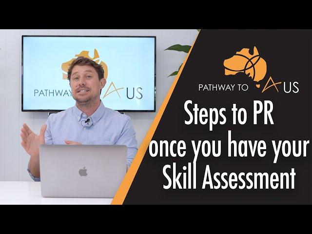 Steps to PR once you have your Skill Assessment  I  Pathway to PR through General Skilled Migration