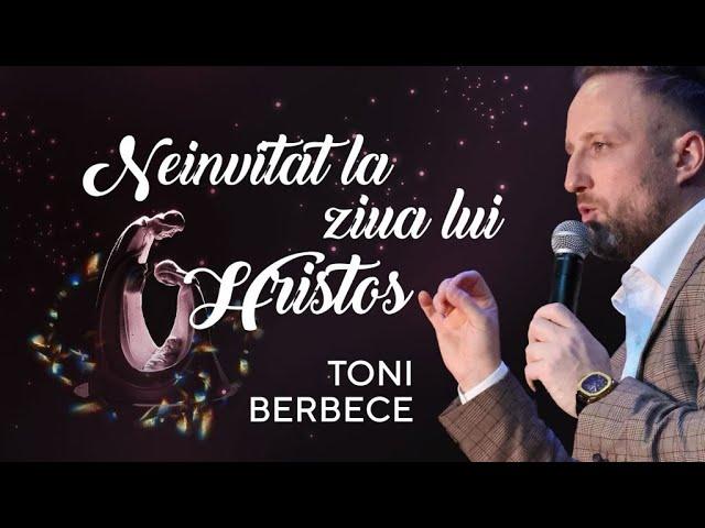 Neinvitat la ziua lui Hristos || Toni Berbece