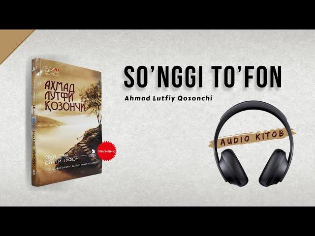 So'nggi to'fon | Ahmad Lutfiy Qozonchi