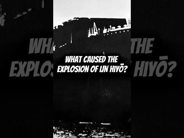 WHAT CAUSED THE EXPLOSION OF IJN HIYŌ? #shorts #history