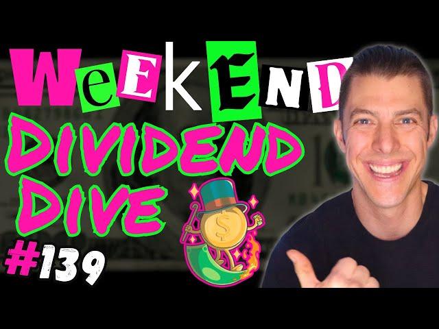 Weekend Dividend Dive #139!