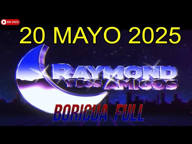 Raymond y Sus Amigos COMEDIAS En Vivo 20 Mayo 2025