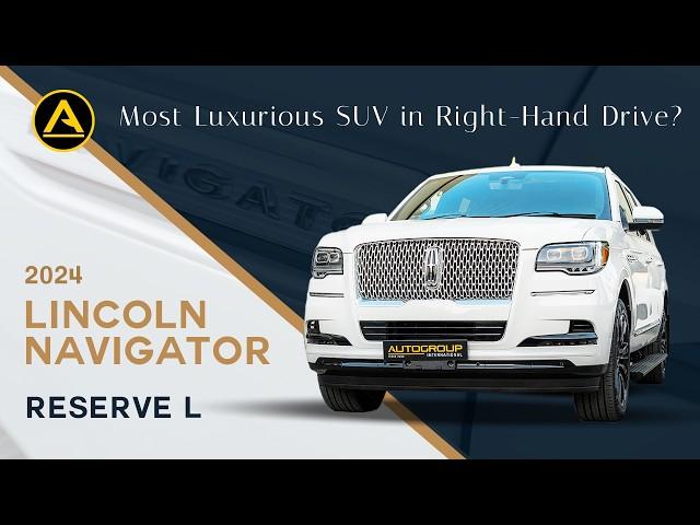 2024 Lincoln Navigator Reserve L in Right-hand Drive | Is it Better than the Cadillac Escalade?