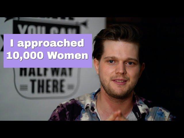 What I Learned From Approaching 10,000 Women