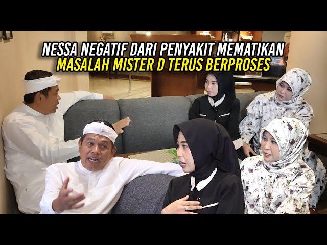 NEGATIF DARI PENY4K1T MEM4T1KAN | NESSA KINI BAHAGIA | MASALAH MR D AKAN TERUS BERPROSES