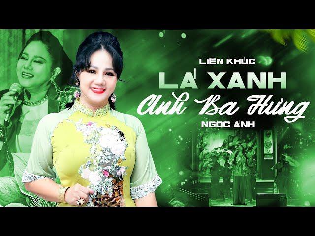 Liên Khúc: Lá Xanh & Anh Ba Hưng - Ca Sĩ Ngọc Ánh | Hát Live Cực Sôi Động | Nhạc Xưa Bất Hủ