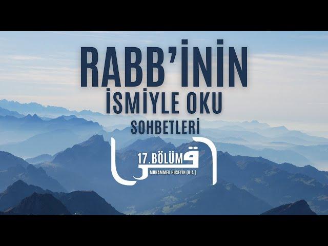 Rabbinin İsmiyle Oku (17. Bölüm) - Muhammed Hüseyin (R.A.)