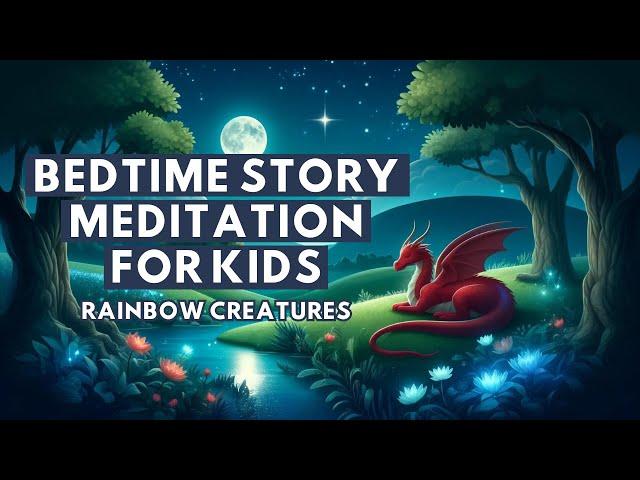 Cozy Rainbow Creatures | Bedtime Story Meditation | Help Kids Feel Calm