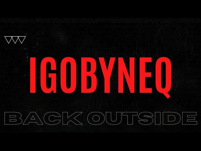 igobyneq - Back Outside (Music Video)