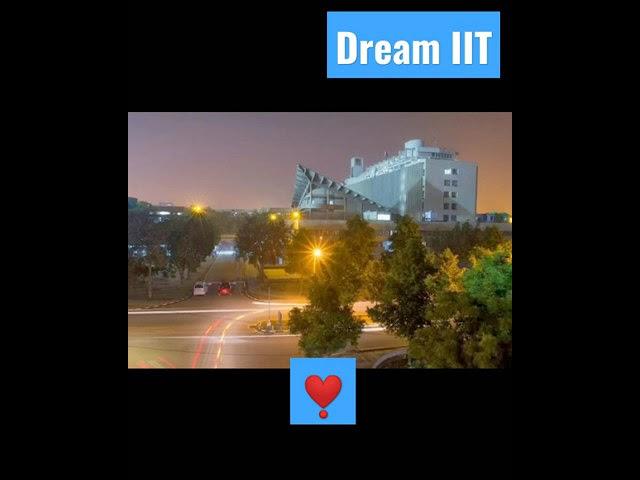 IIT CAMPUS /DREAM IIT/