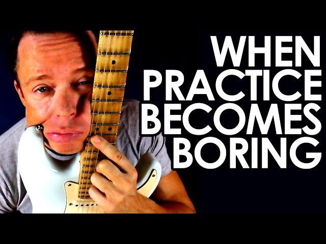 What to do when guitar practice becomes boring