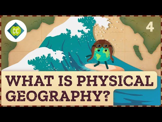 What is Physical Geography? Crash Course Geography #4