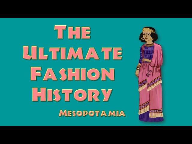 THE ULTIMATE FASHION HISTORY: Mesopotamia