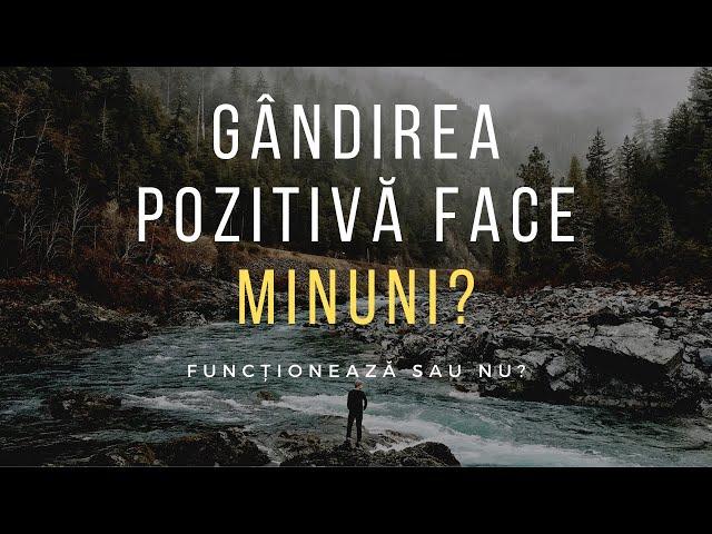 Gandirea Pozitiva face MINUNI sau e un MIT? (7 strategii-cheie)