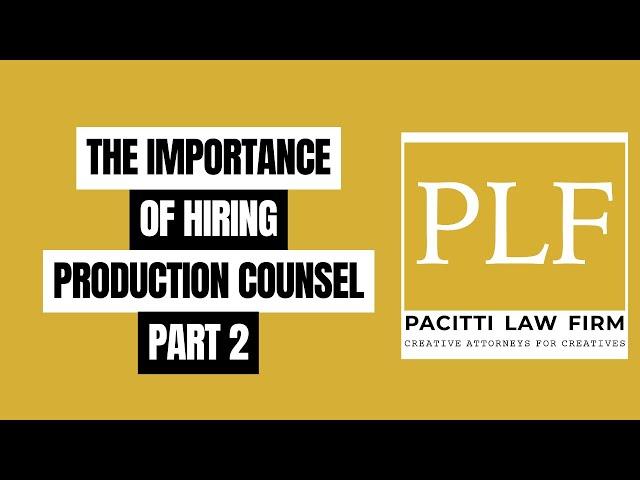 THE IMPORTANCE OF HIRING PRODUCTION COUNSEL - PART II