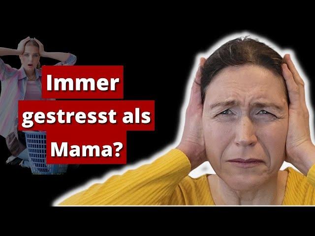 Die wahre Ursache für Mama-Stress