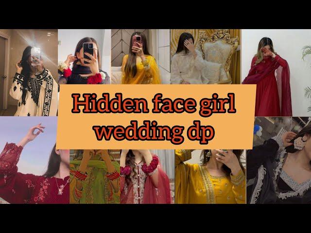 stylish wedding outfits girl watsapp dp| wedding outfits hidden face girl dp| hidden face girl dp 