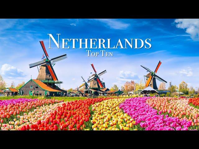 Top 10 Places To Visit in The Netherlands - Travel Guide