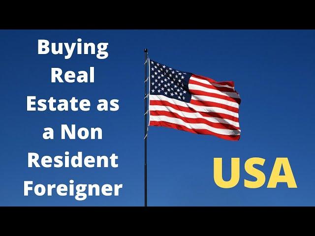 Buying Real Estate/Property in the USA as a Non Resident Foreigner