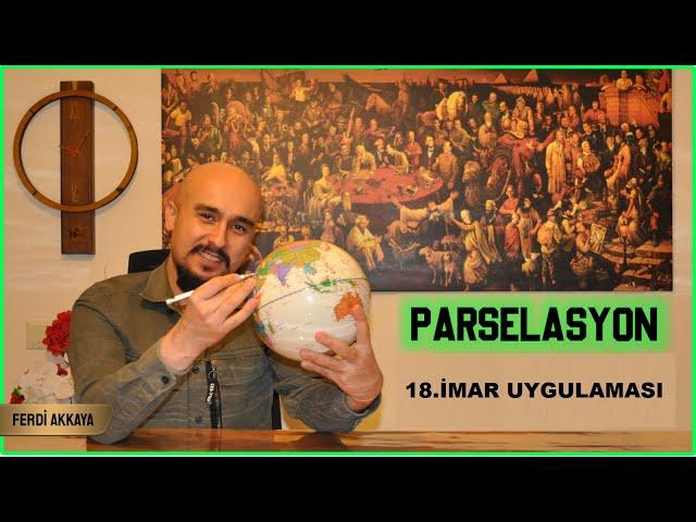 PARSELASYON 18 İMAR UYGULAMASI