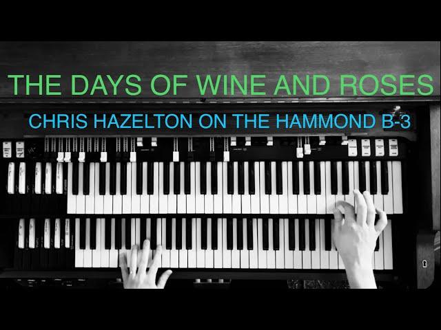 The Days Of Wine And Roses (funky) - Chris Hazelton on the Hammond B-3