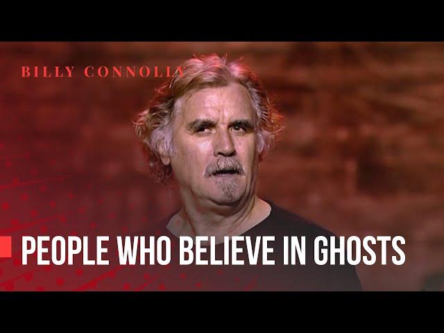 Billy Connolly - People Who Believe in Ghosts - Was it something I said?