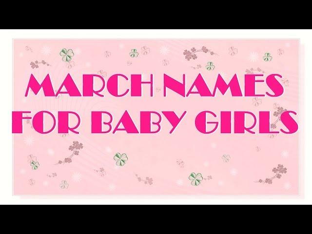 TRADITIONAL MARCH  NAMES FOR BABY GIRLS