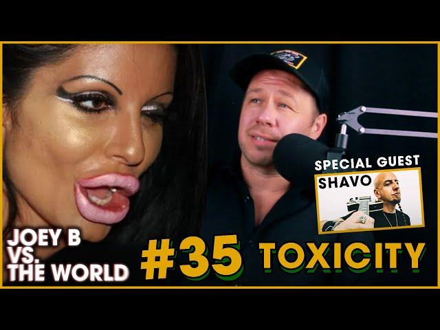 Joey B vs. the World #35: Toxicity