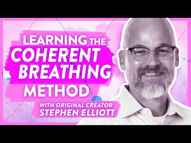 The Coherent Breathing Method | In conversation with original creator Stephen Elliott