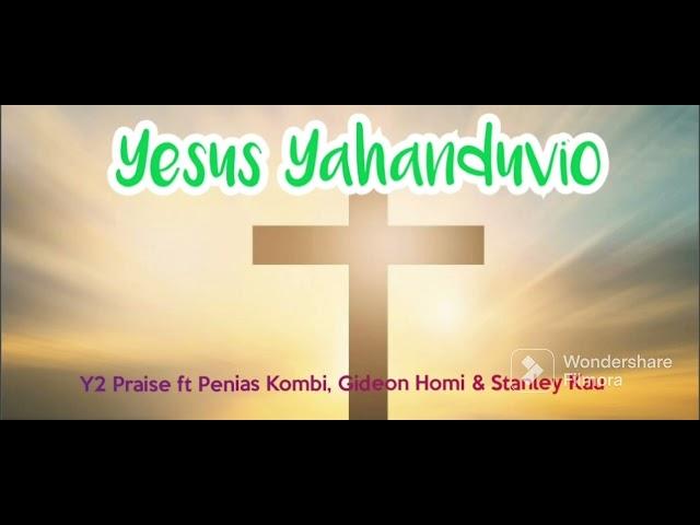 PNG Gospel Music - Yesus Yahanduvio - Y2 Praise ft Penias Kombi, Gideon Homi & Stanley Kau