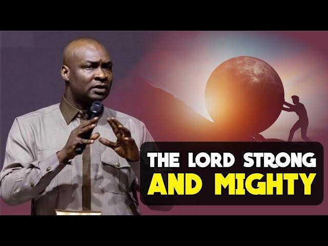 THE LORD STRONG AND MIGHTY - Apostle Joshua Selman