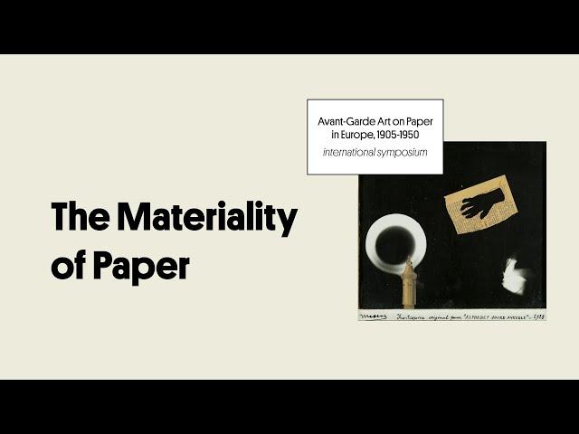 The Materiality of Paper | Symposium: Avant-Garde Art on Paper in Europe, 1905-1950