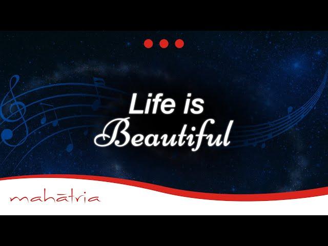 Meditation Music To Realise 'Life Is Beautiful' by Mahatria